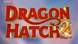 Tips Eksklusif dari Dragon Hatch 2 yang Harus Dicatat